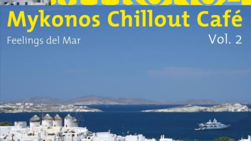Летен чилаут с полъх от Средиземно море – Mykonos Chillout Cafе, vol. 2