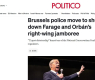 Посякоха Орбан и Фарадж в Брюксел, ето какво направи тамошната полиция 